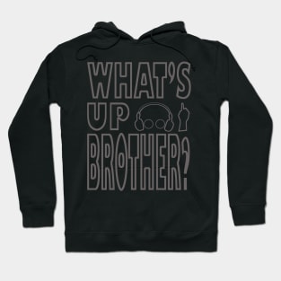 What's up brother gamer design Hoodie